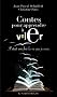 Contes pour apprendre � voler : Il �tait une fois la vie que je veux