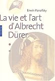 La Vie et l'Art d'Albrecht D�rer