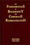The Fundamentals of Bankruptcy and Corporate Reorganization