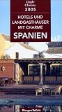 Hotels und Landgasth&auml;user mit Charme in Spanien 2005 - 386 Adressen und Stra&szlig;enkarten - Michelle Gastaut
