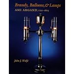 Brandy, Balloons, & Lamps: Ami Argand, 1750-1803 book cover