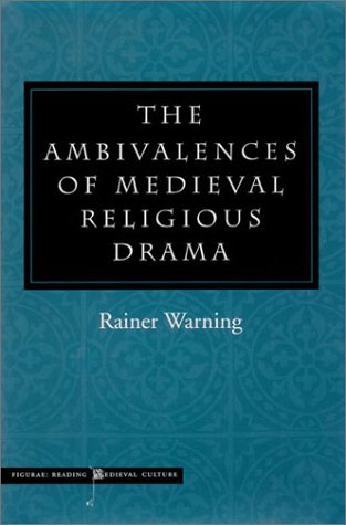 The Ambivalences of Medieval Religious Drama (Figurae: Reading Mediaeval Culture)