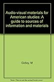 Audio-visual materials for American studies : a guide to sources of information and materials