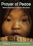 Prayer of Peace: Relief and Resistance in Burmas War Zones