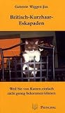 Britisch-Kurzhaar-Eskapaden: Weil Sie von Katzen einfach nicht genug bekommen k�nnen