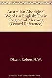Australian Aboriginal words in English : their origin and meaning