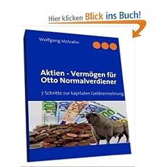 Aktien - Verm�gen f�r Otto Normalverdiener: 7 Schritte zur kapitalen Geldvermehrung