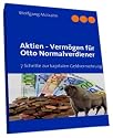 Aktien - Verm&ouml;gen f&uuml;r Otto Normalverdiener: 7 Schritte zur kapitalen Geldvermehrung