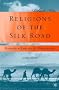 Religions of the Silk Road: Premodern Patterns of Globalization