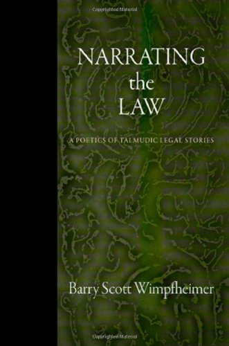 Narrating the Law: A Poetics of Talmudic Legal Stories (Divinations: Rereading Late Ancient Religion)
