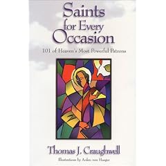 Saints for Every Occasion: 101 of Heaven's Most Powerful Patrons