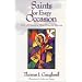 Saints for Every Occasion: 101 of Heaven's Most Powerful Patrons