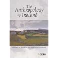The Anthropology of Ireland by Thomas M. Wilson and Hastings Donnan