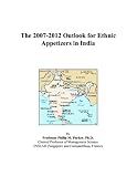 The 2007-2012 Outlook for Ethnic Appetizers in India