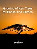 Growing African Trees for Bonsai and Garden