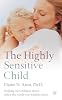 The Highly Sensitive Child: Helping Our Children Thrive When the World Overwhelms Them