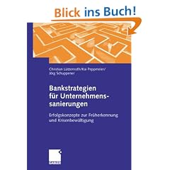 Bankstrategien f�r Unternehmenssanierungen: Erfolgskonzepte zur Fr�herkennung und Krisenbew�ltigung