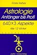 Astrologie. 640 x 3 Aspekte: Anf�nger bis Profi. Alle 12 Winkel