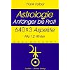 Astrologie. 640 x 3 Aspekte: Anf�nger bis Profi. Alle 12 Winkel