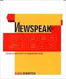 From Newspeak to Cyberspeak: A History of Soviet Cybernetics Slava Gerovitch