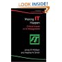 Making IT Happen: Critical Issues in IT Management (John Wiley Series in Information Systems)