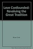 Love confounded : revaluing the great tradition