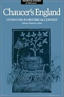 Chaucer's England: Literature in Historical Context (Medieval Studies at Minnesota, Volume 4)