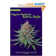 Organic Marijuana, Soma Style: The Pleasures of Cultivating Connoisseur Cannabis (Marijuana Tips)