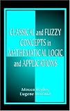 Classical and Fuzzy Concepts in Mathematical Logic and Applications