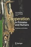 Cooperation in Primates and Humans: Mechanisms and Evolution