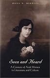 Seen and Heard: A Century of Arab Women in Literature and Culture