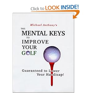 The Mental Keys To Improve Your Golf Michael Anthony