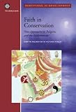 Faith in Conservation: New Approaches to Religions and the Envi (World Bank Directions in Development)