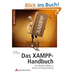 Das XAMPP-Handbuch. Der offizielle Leitfaden zu Einsatz und Programmierung