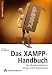 Das XAMPP-Handbuch. Der offizielle Leitfaden zu Einsatz und Programmierung