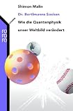 Dr. Bertlmanns Socken. Wie die Quantenphysik unser Weltbild ver�ndert