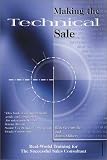 Making the Technical Sale: Real World Training for the Successful Sales Consultant