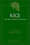 Rice: Origin, History, Technology, and Production (Wiley Series in Crop Science)