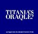 Titania's Oraqle?: A Unique Way To Predict Your Future
