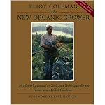 The New Organic Grower: A Master's Manual of Tools and Techniques for the Home and Market Gardener (A Gardener's Supply Book) book cover