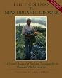 The New Organic Grower: A Master's Manual of Tools and Techniques for the Home and Market Gardener (A gardener's supply book)