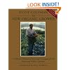 The New Organic Grower: A Master's Manual of Tools and Techniques for the Home and Market Gardener (A gardener's supply book)