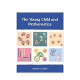 The Young Child and Mathematics (naeyc Series, #119) ~ Juanita V. Copley