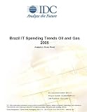 Review IDC Research  / Brazil IT Spending Trends Oil and Gas 2005