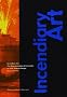Incendiary Art: The Representation of Fireworks in Early Modern Europe (Bibliographies and Dossiers Series) Incendiary Art: The Representation of Fireworks in Early Modern Europe (Bibliographies and Dossiers Series)