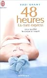 48 heures : La cure express pour purifier le corps et l\'esprit