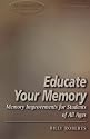 Educate Your Memory: Improvement Techniques for Students of All Ages (Alternatives Series: Life Options for Today)