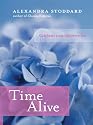 Time Alive: Celebrate Your Life Every Day