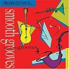 Higher Octave Is . . . Smooth Grooves, Vol. 4 by Various Artists, Craig Chaquico, Cooly's Hot-Box, Tom Scott, and Bryan Savage