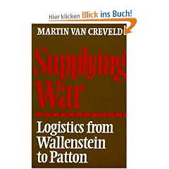 Supplying War: Logistics from Wallenstein to Patton